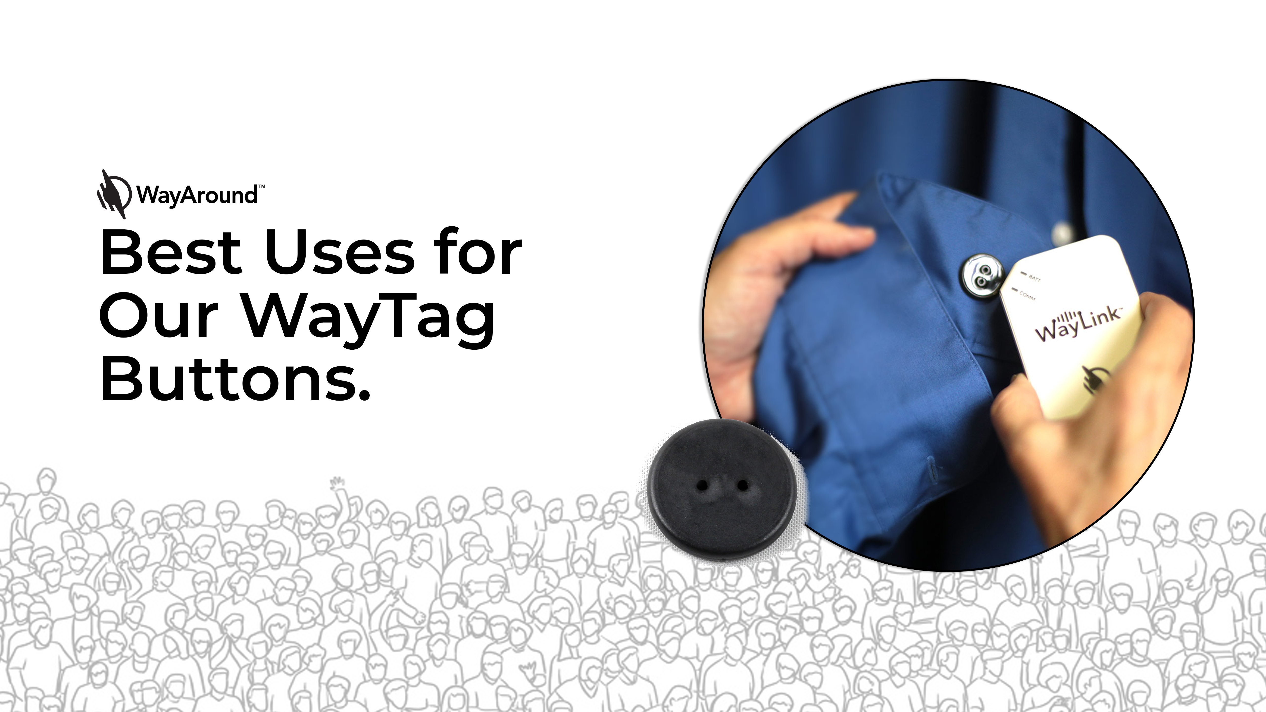 Photograph of a dress shirt with a WayTag button sewn on the cuff. A person is scanning the button with a WayLink. Text reads: Best Uses for Our WayTag Buttons.